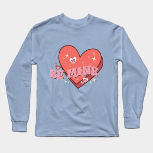 Be Mine Love Long Sleeve T-Shirt